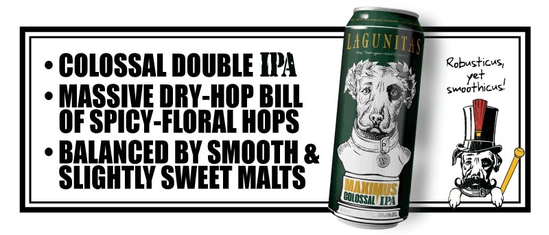 MAXIMUS FOR TRUE HOP HEADS A Colossal 9% ABV Double IPA Simcoe and Cascade hops Consider the beer gods pleased